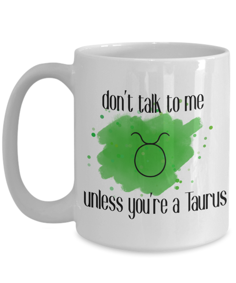 Don't talk unless you're Taurus coffee Mug