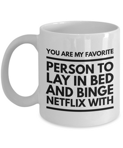 You are my favorite person binge netflix romantic valentines gift coffee mug
