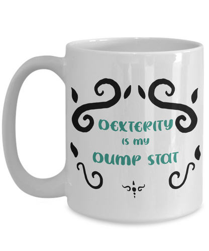 Dexterity Dump Stat Dungeons and Dragons 11oz or 15oz Coffee Mug