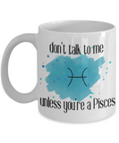 Don't talk unless you're Pisces coffee Mug