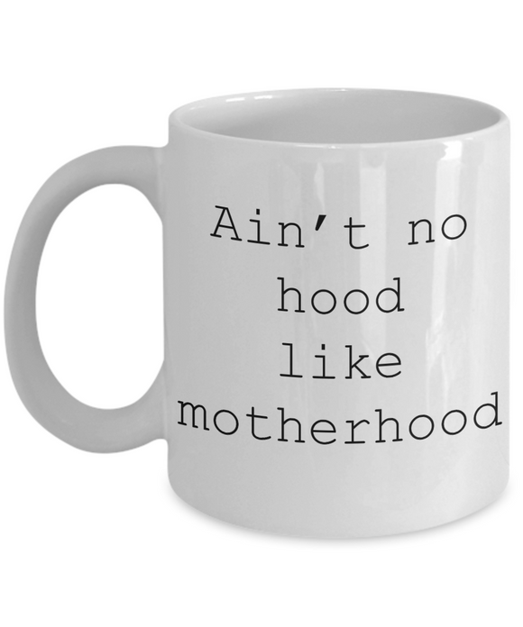 No Hood Like Motherhood coffee mug