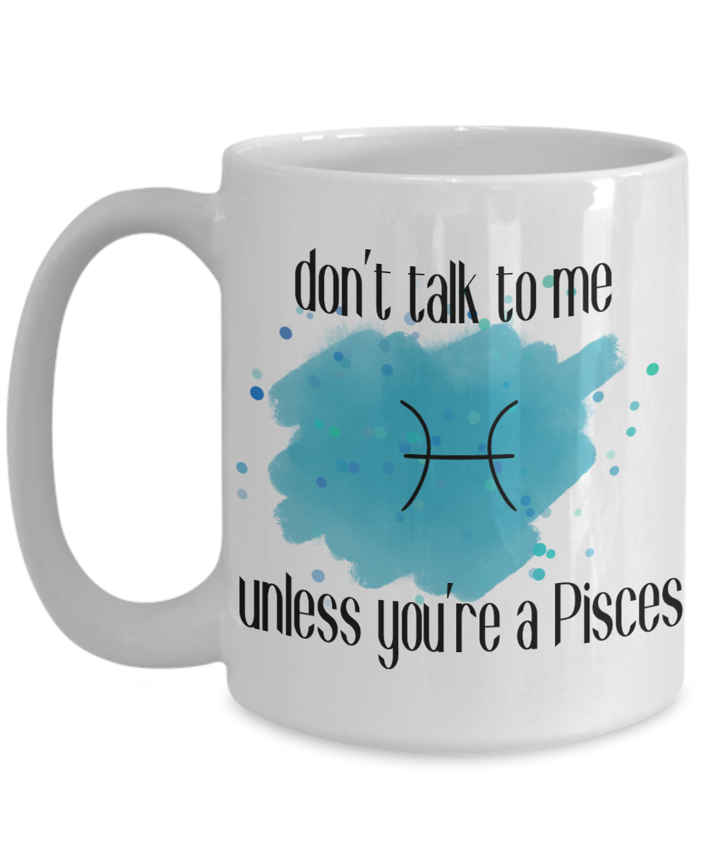 Don't talk unless you're Pisces coffee Mug