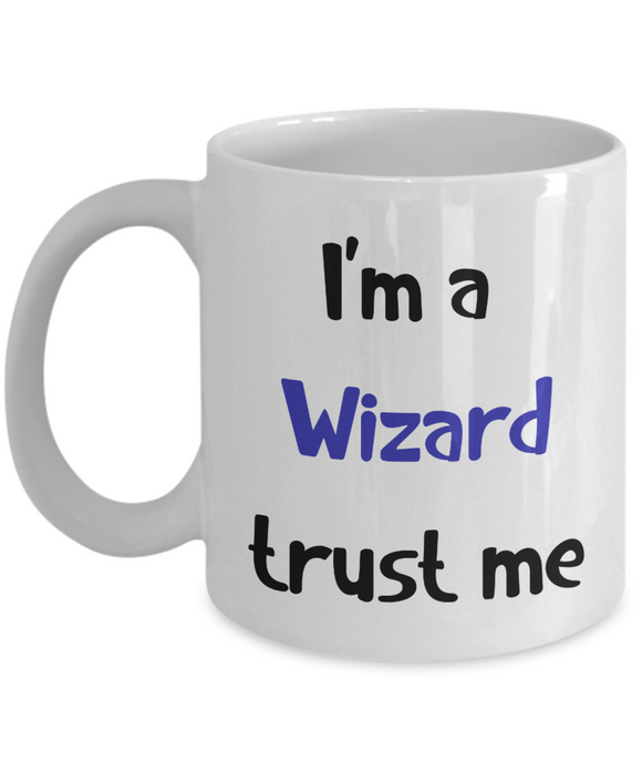 I'm a Wizard Trust Me Dungeons and Dragons 11oz or 15oz Coffee Mug