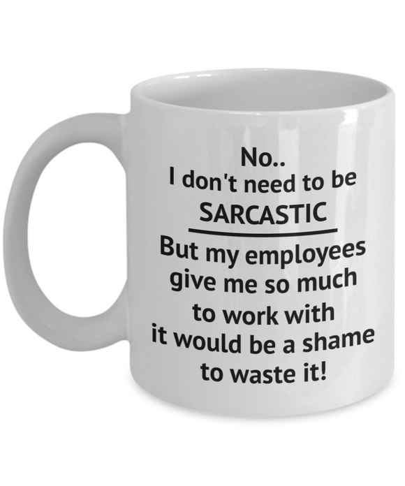 Funny Coffee Mug Hilarious Shame to Waste Sarcastic Opportunity Best Boss or Manager Office Gifts white ceramic cup