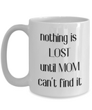 Nothing is Lost Mom coffee mug