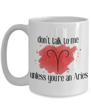 Don't talk unless you're Aries coffee mug