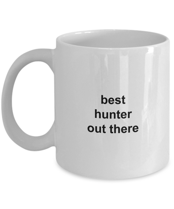 Best Hunter Out There gift for husband or wife white ceramic coffee mug