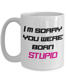 Born Stupid Coffee Mug