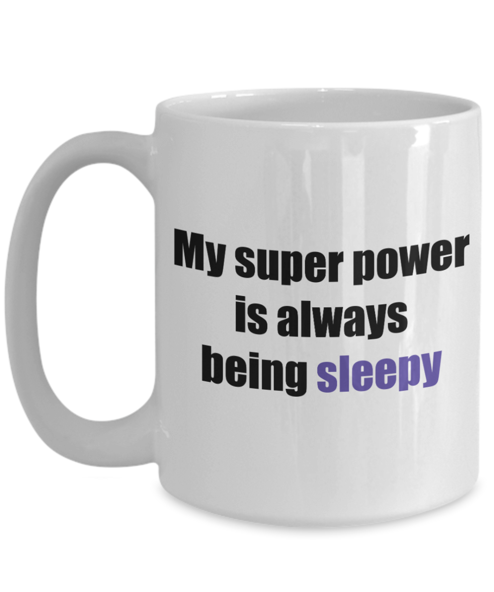 my super power is always being sleepy coffee mug