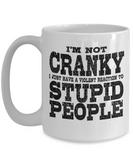 I'm Not Cranky - Sarcastic funny 11oz  / 15oz Coffee Mug
