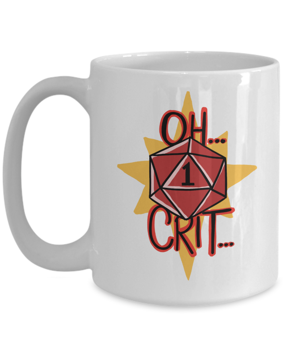 Oh Crit Nat 1 Dungeons and Dragons 11oz  / 15oz Coffee Mug