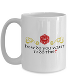Critical Roll How Do You Want to do this? - DUNGEONS AND DRAGONS 11OZ  / 15OZ COFFEE MUG
