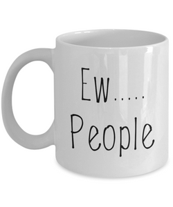Ew.... People Coffee Mug