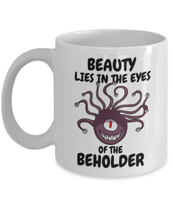 Beauty Lies In The Eyes Of The Beholder Dungeons and Dragons 11oz or 15oz Coffee Mug