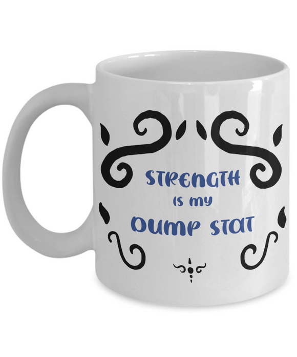 Strength Dump Stat Dungeons and Dragons 11oz  / 15oz Coffee Mug