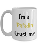 I'm a Paladin Trust Me Dungeons and Dragons 11oz or 15oz Coffee Mug