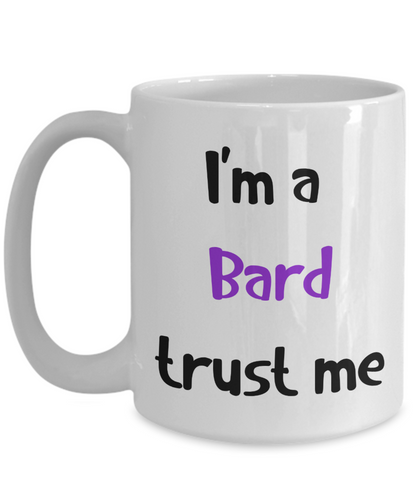 I'm a Bard Trust Me Dungeons and Dragons 11oz  / 15oz Coffee Mug
